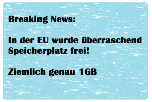 Bei der EU wurde überraschend Speicherplatz frei: Ziemlich genau 1 GB. Brexit Humor